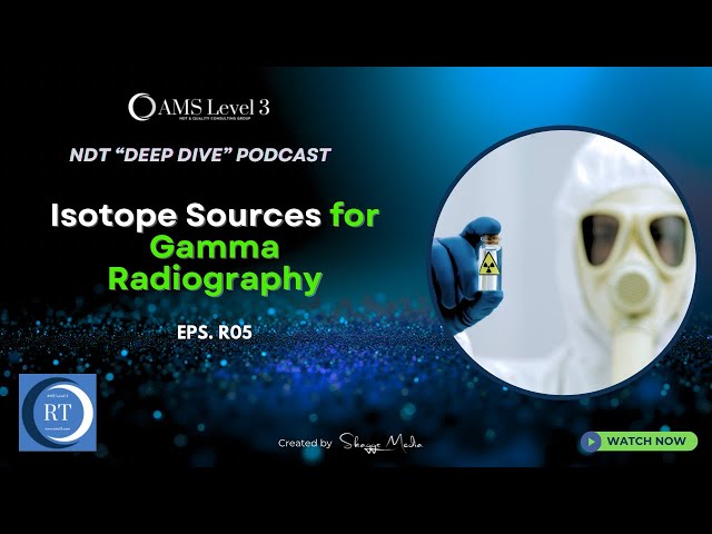 Gamma Radiography: The Secret World of Radioactive Isotopes