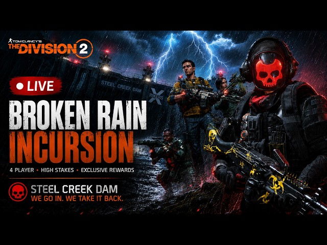 🔴[LIVE] BROKEN RAIN INCURSION Steel Creek Dam Livestream - The Division 2 - EP1