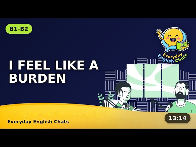 "[I Feel Like A Burden]" – Why Asking for Help Feels So Hard, B1-B2 Easy English Conversation