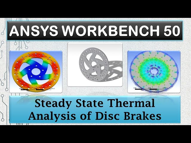 ANSYS Tutorials - Steady State Thermal Analysis of Disc Brakes