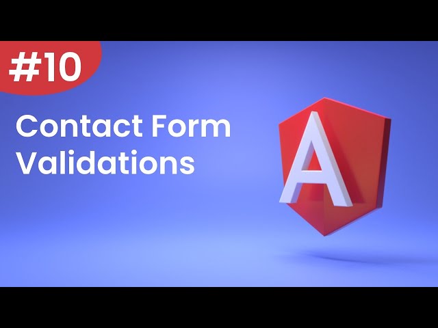 Angular Tutorial - 10 - Contact Form Validations