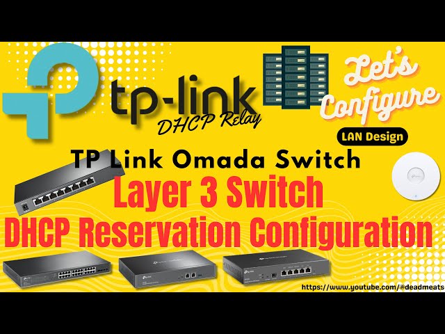 LC75: TP Link Omada Layer 3 Switch DHCP Relay, DHCP Reservation, DHCP Server Configuration