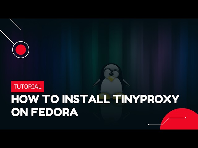 How to Install Tinyproxy on Fedora | VPS Tutorial