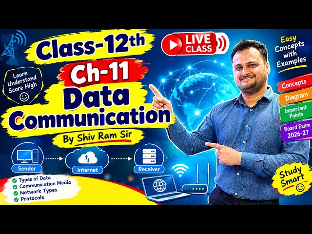 Class-12th Computer Science Ch-11 Data Communication By Shiv Ram Sir Live Class