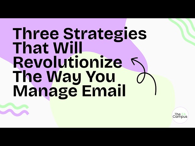 Three Strategies That Will Revolutionize The Way You Manage Email