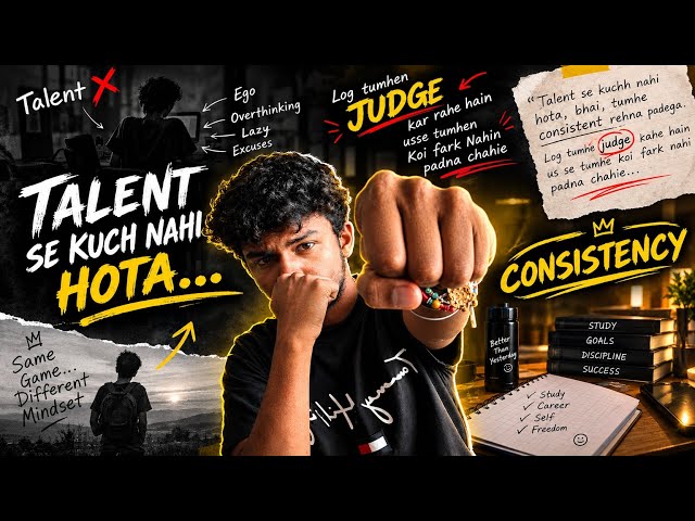Talent Se Kuch Nahi Hota… CONSISTENCY Matters! 