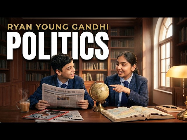 World Events That Shape Your World | RYAN YOUNG GANDHI · Class 9
