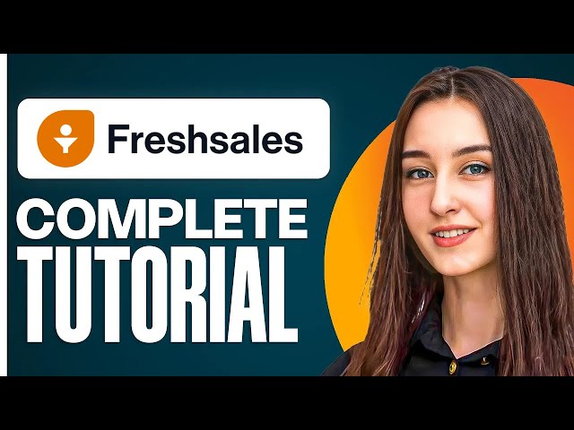 Freshsales Tutorial for Beginners | Master CRM & Sales Automation in 2025