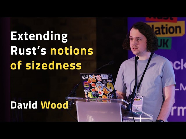 Extending Rust’s notions of sizedness - David Wood