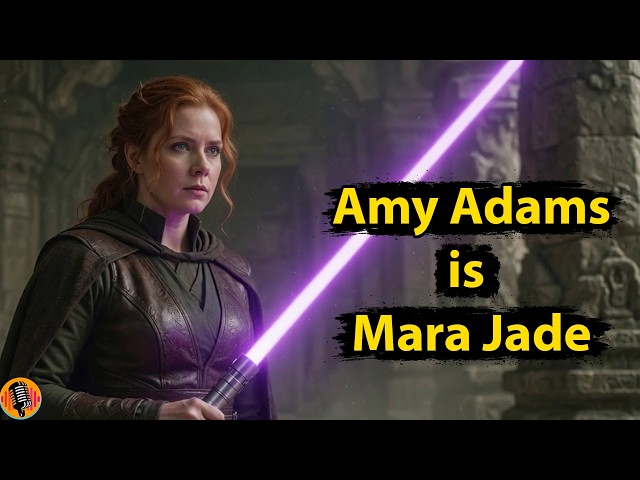 Amy Adams cast as Mara Jade in Star Wars Starfighter