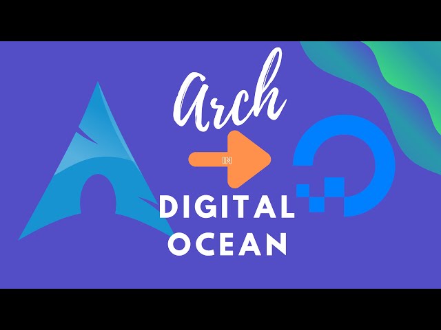 How to use Arch Linux on Digitalocean using a Debian droplet