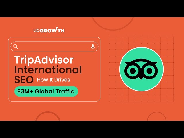 TripAdvisor International SEO: How It Drives 93M+ Global Traffic