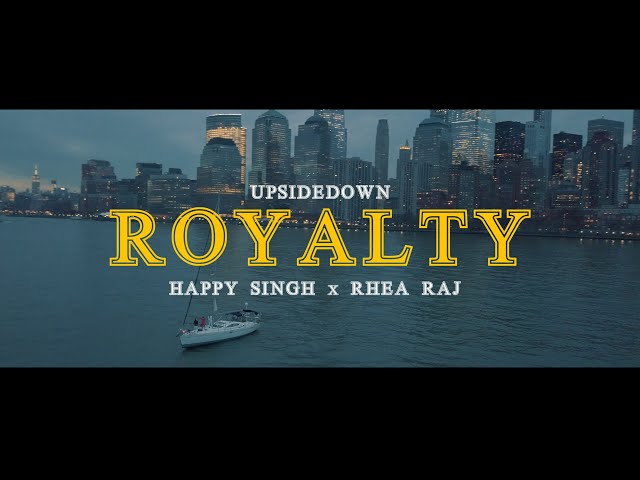 UpsideDown x Happy Singh - Royalty (Official Music Video)