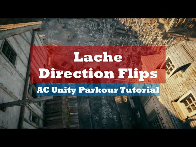 AC Unity | Lache Direction Flips Tutorial