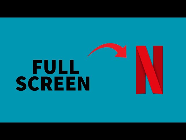How to Full Screen in Netflix?