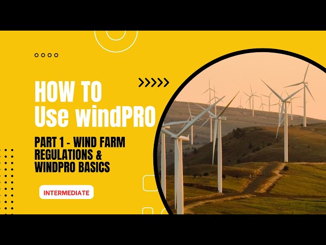 [Tutorial] windPRO Part 1 - Wind Farm Regulations & windPRO Basics