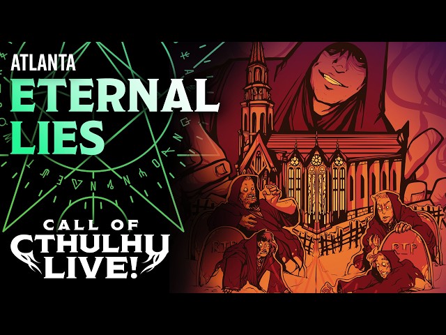 Eternal Lies | Call of Cthulhu Live! | Atlanta 2026 | Modern Call of Cthulhu