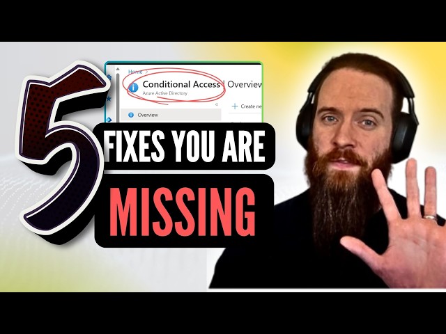 Why Your Conditional Access Policies are Failing [5 Missing Pieces ]