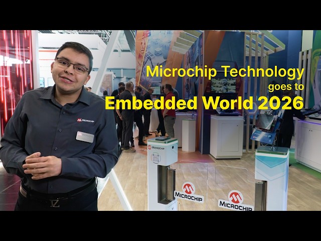 embedded world 2026 Recap: Powering Innovation with Microchip Technology
