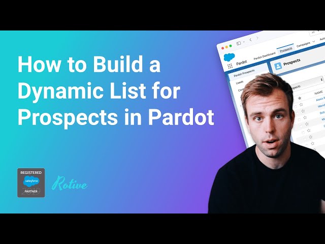 How to Build a Dynamic List for Prospects in Pardot