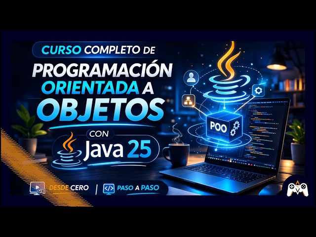 ☕ Domina la Programación Orientada a Objetos con Java 25 (Curso Completo)