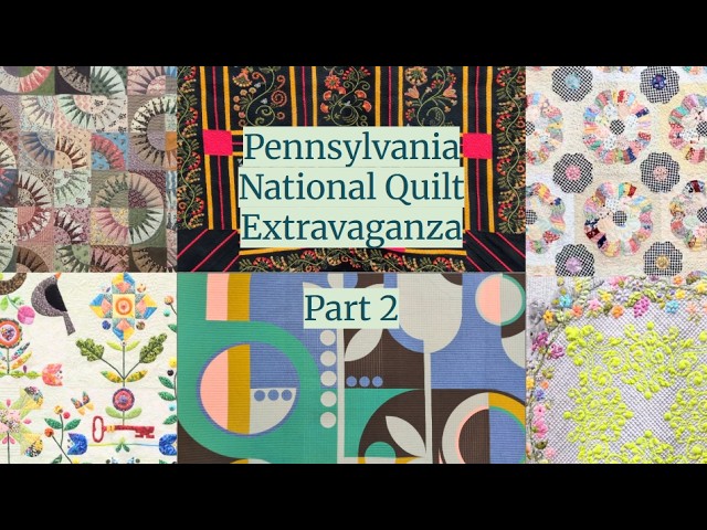 Pennsylvania National Quilt Extravaganza: Part 2