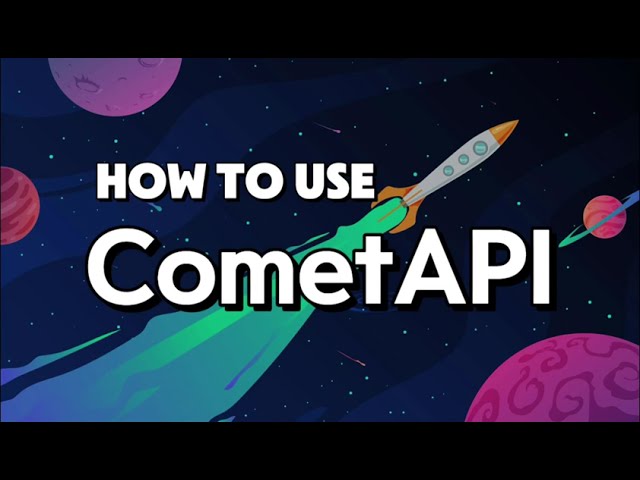 How to Use CometAPI