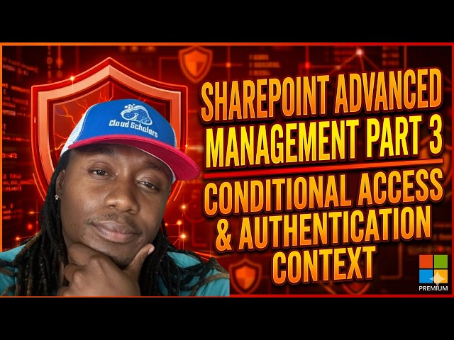 SharePoint Advance Management Part 3 - Conditional Access, Authentication Context and Label Setup