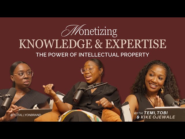 Monetizing Knowledge and Expertise - The Power of Intellectual Property ft Kike Ojewale