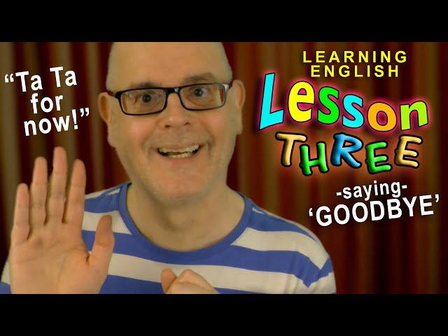LEARNING ENGLISH - Lesson 3 - Saying 'GOODBYE'