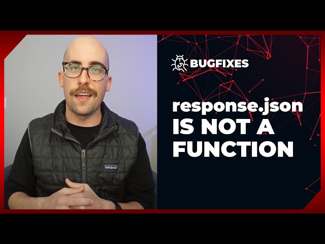 JavaScript error: Response.json is not a function | Bugfixes