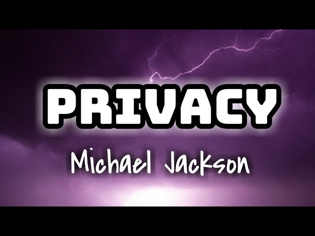 Michael Jackson - Privacy (Lyrics Video) 🎤💜
