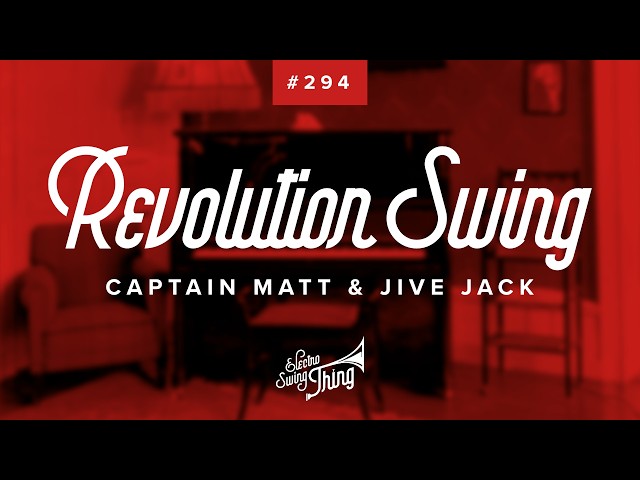 Captain Matt & Jive Jack - Revolution Swing // Electro Swing Thing 294