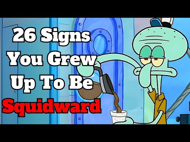 26 Signs You Grew Up To Be Squidward