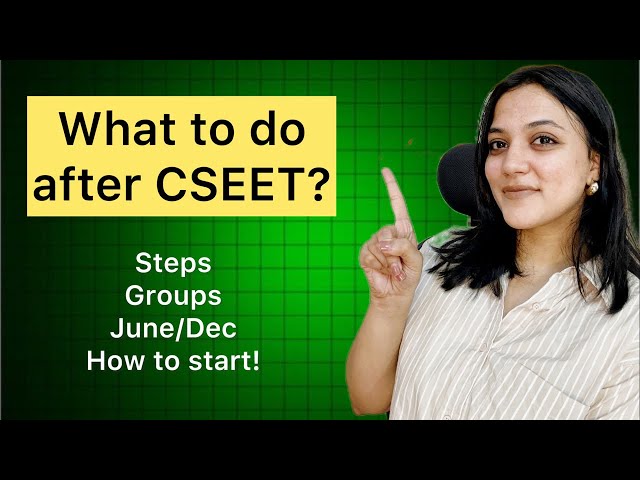 What to do after CSEET? Which groups, June/Dec, How to start, complete steps!