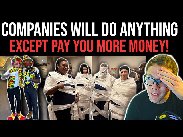 COMPANIES WILL DO ANYTHING EXCEPT PAY YOU MORE MONEY!