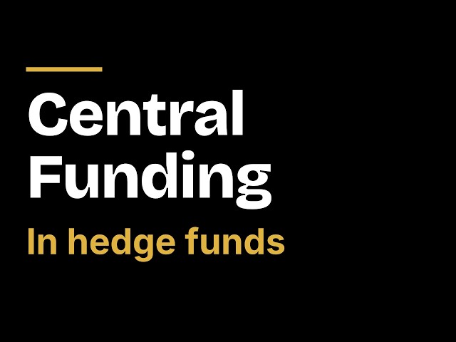 What a central funding desk does inside a hedge fund
