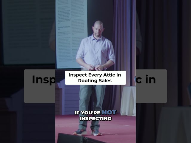 Roofing Sales Secret  ALWAYS Inspect Every Attic!