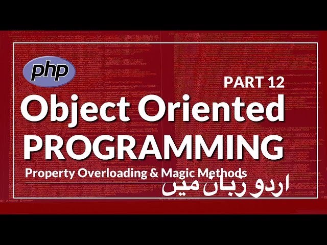[Part 12] PHP OOP Tutorial Series in Urdu | Class Property Overloading with Magic Methods in PHP OOP