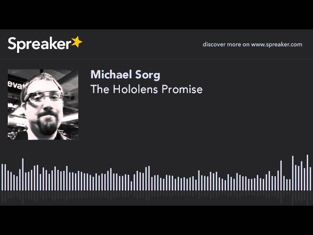 The Hololens Promise (made with Spreaker)