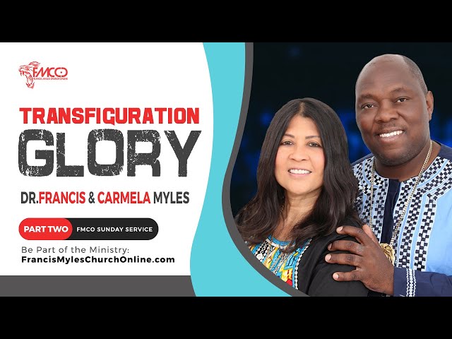 Transfiguration Glory Part 2 | FMCO Sunday Service | Dr. Francis Myles & Carmela Myles