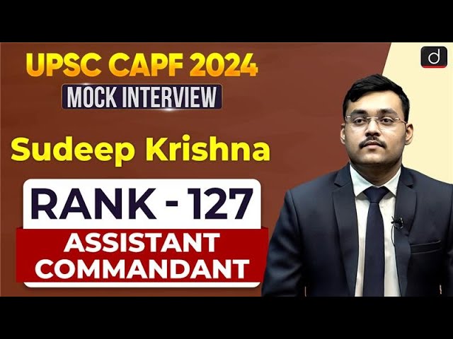 UPSC CAPF AC 2024 | Sudeep Krishna | Rank – 127 | Mock Interview | Drishti IAS English
