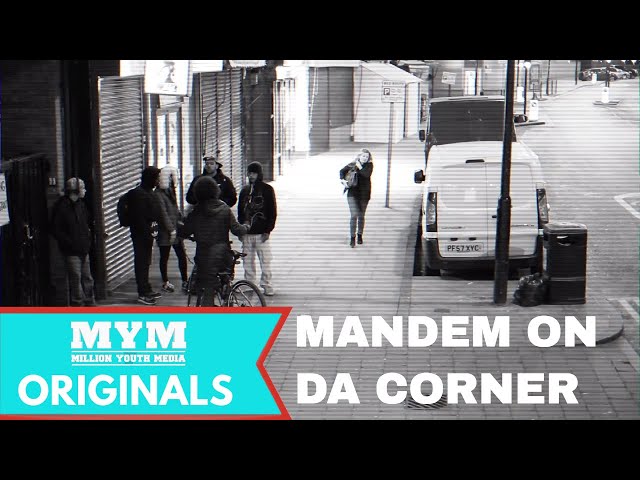 Mandem The Street Corner | MYM
