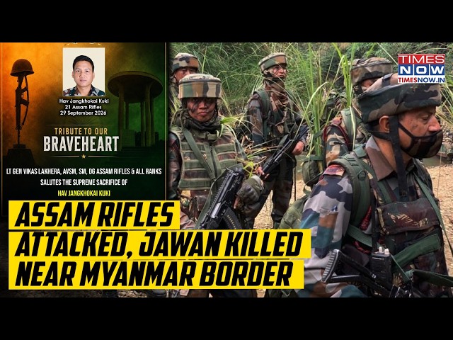 India's Assam Rifles Attacked By Myanmar Militants Near Border? Jawan Killed In Arunachal Shocker