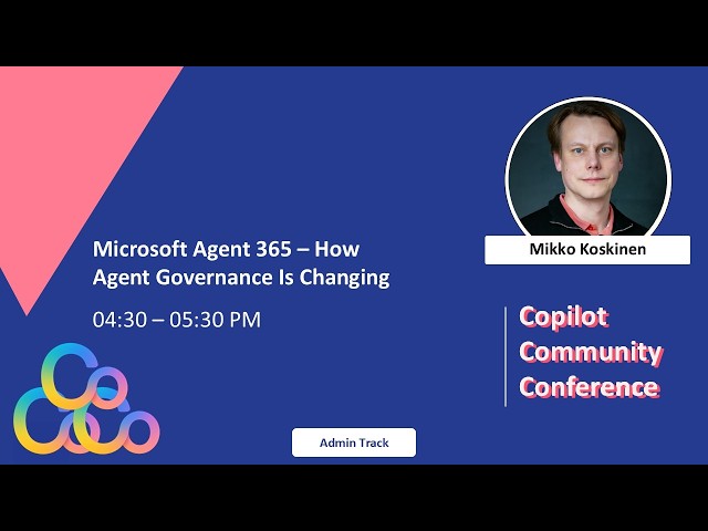Mikko Koskinen - Microsoft Agent 365 – How Agent Governance Is Changing