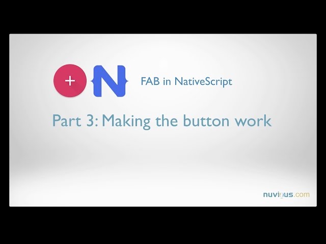 Floating Action Button in NativeScript with Angular. Part 3: Making the FAB Component Functional
