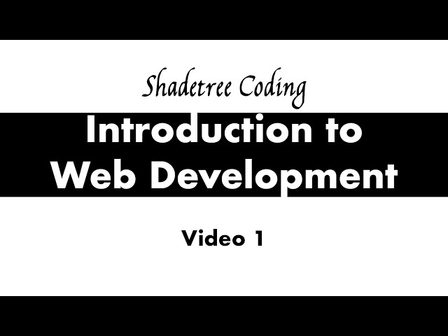 Video 1 - Intro to web development for people with no programming experience