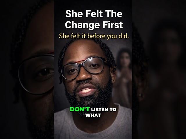 She felt it before you did