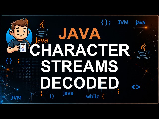 112 - Character Streams in Java | Reader & Writer Explained with Examples | Java I/O Tutorial
