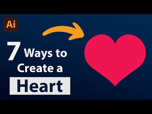 7 Ways to Create a Heart Shape | Adobe Illustrator Tutorial